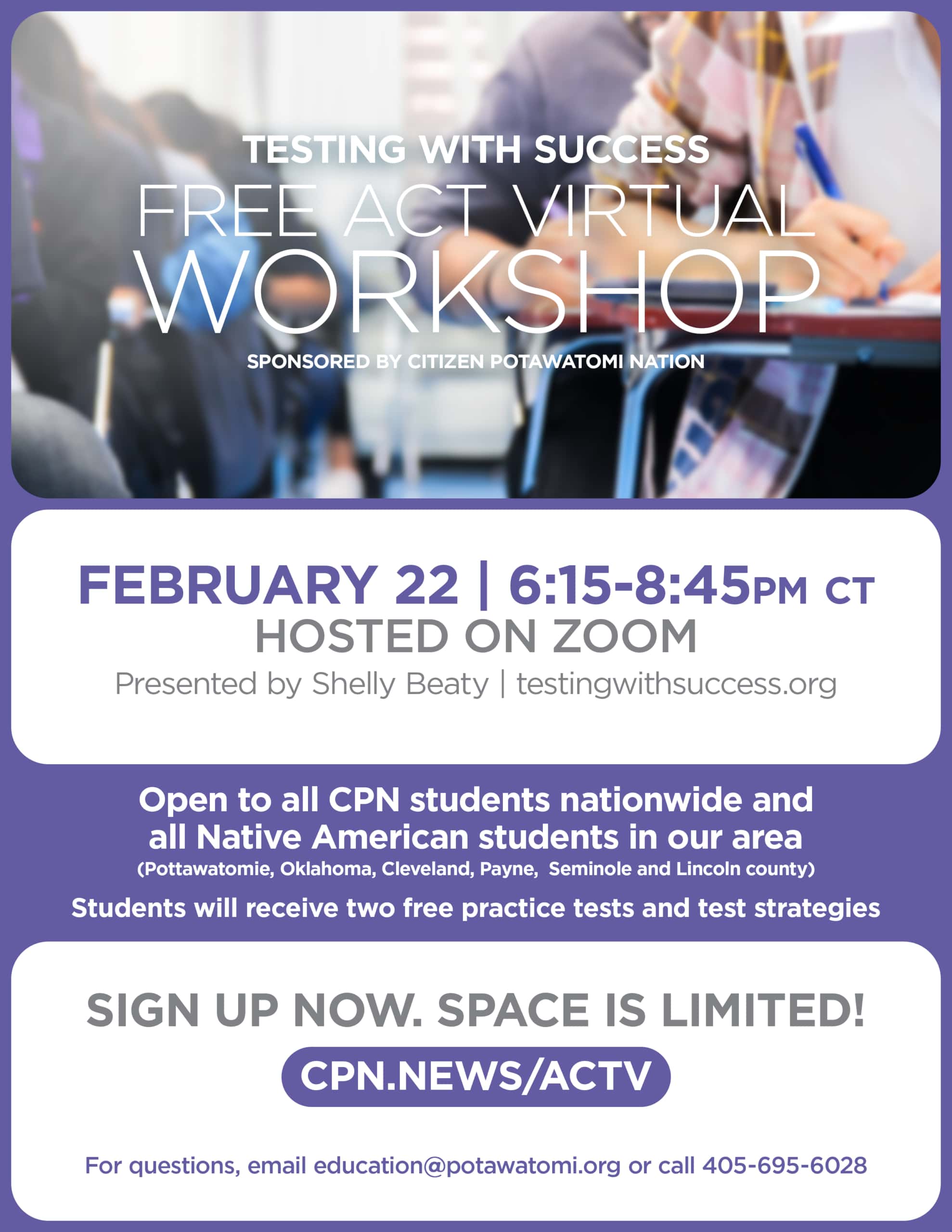 Purple flyer with a stock photo of students taking tests advertises the free virtual ACT workshop open to Citizen Potawatomi Nation students nationwide and Native American students in the CPN area on February 22, 2023. Register at cpn.news/actv.