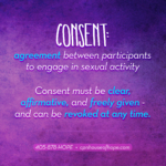 Purple graphic with blue text reading: Consent is an agreement between participants to engage in sexual activity. Consent must be clear, affirmative, and freely given - and can be revoked at any time.