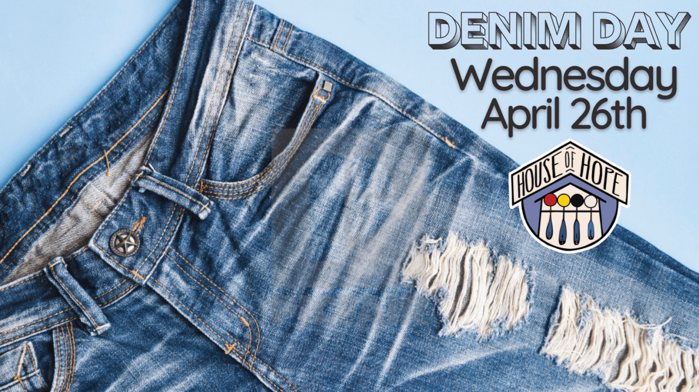 A pair of jeans in the background, with overlaid text that reads "Denim Day, Wednesday, April 26." The CPN House of Hope logo is below the text.