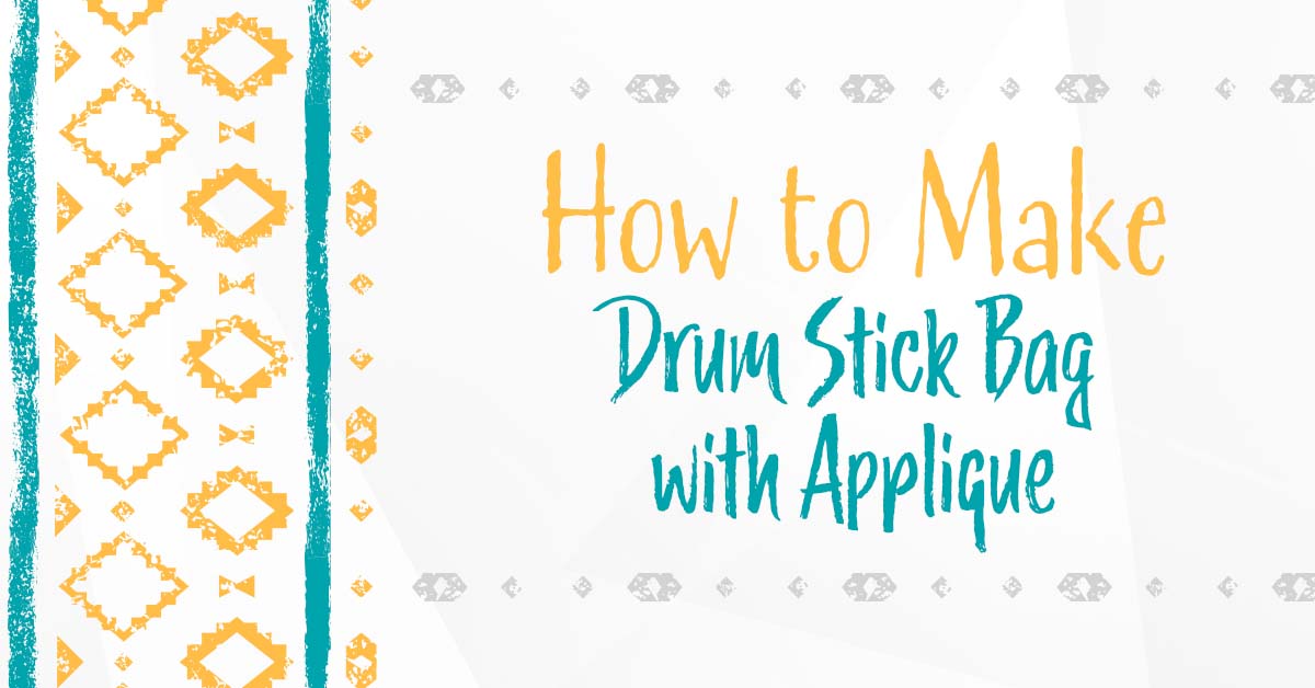 A white background with yellow and teal geometric design. Text in the center reads: How to Make Drum Stick Bag with Applique