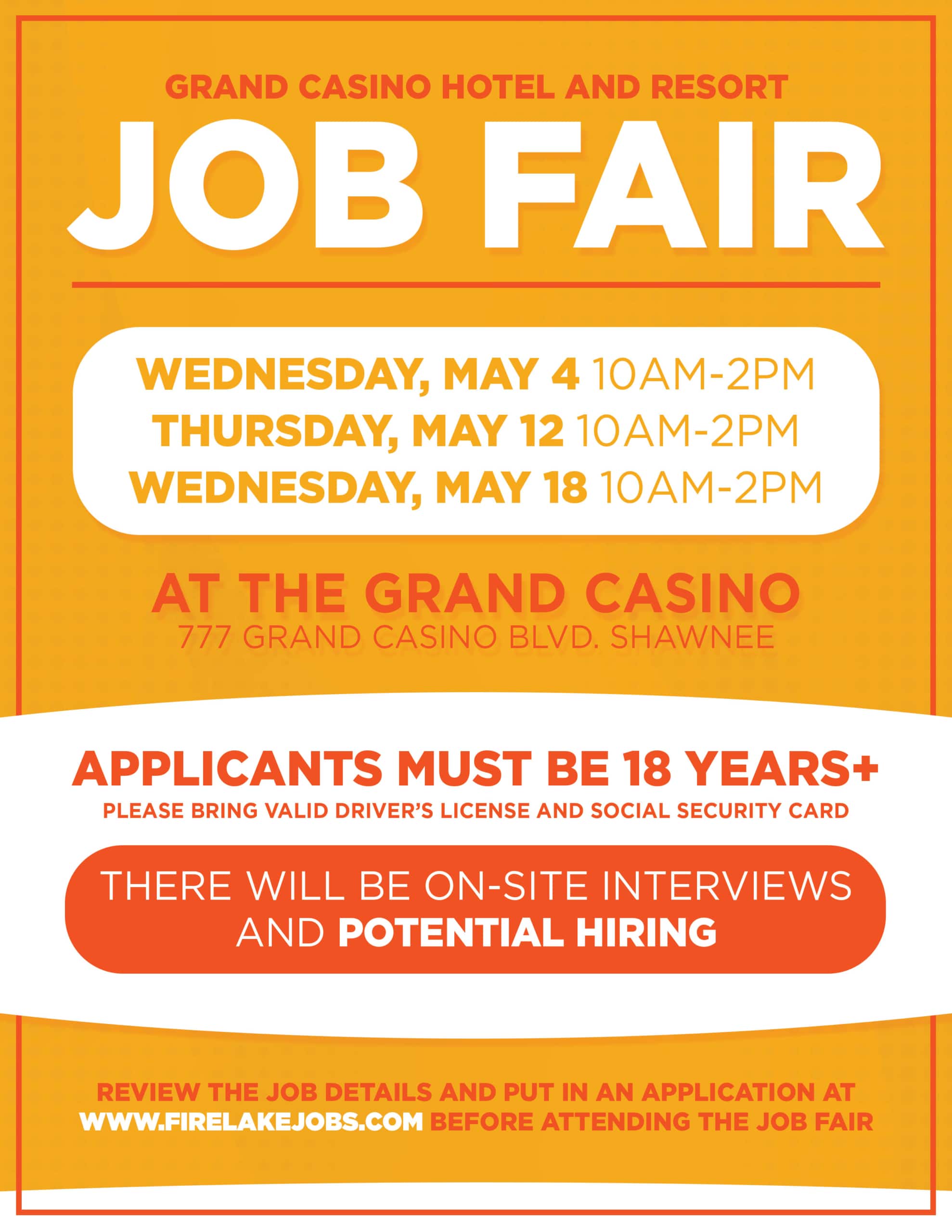 An orange and white flyer advertising a series of upcoming job fair events at the Grand Casino Hotel and Resort on May 4, 12, and 18, 2022, from 10am-2pm. There will be on-site interviews and potential hiring. Applicants must be 18 years of age or older. Please bring valid driver's license and social security card. Review the job details and put in an application at www.firelakejobs.com before attending the job fair.