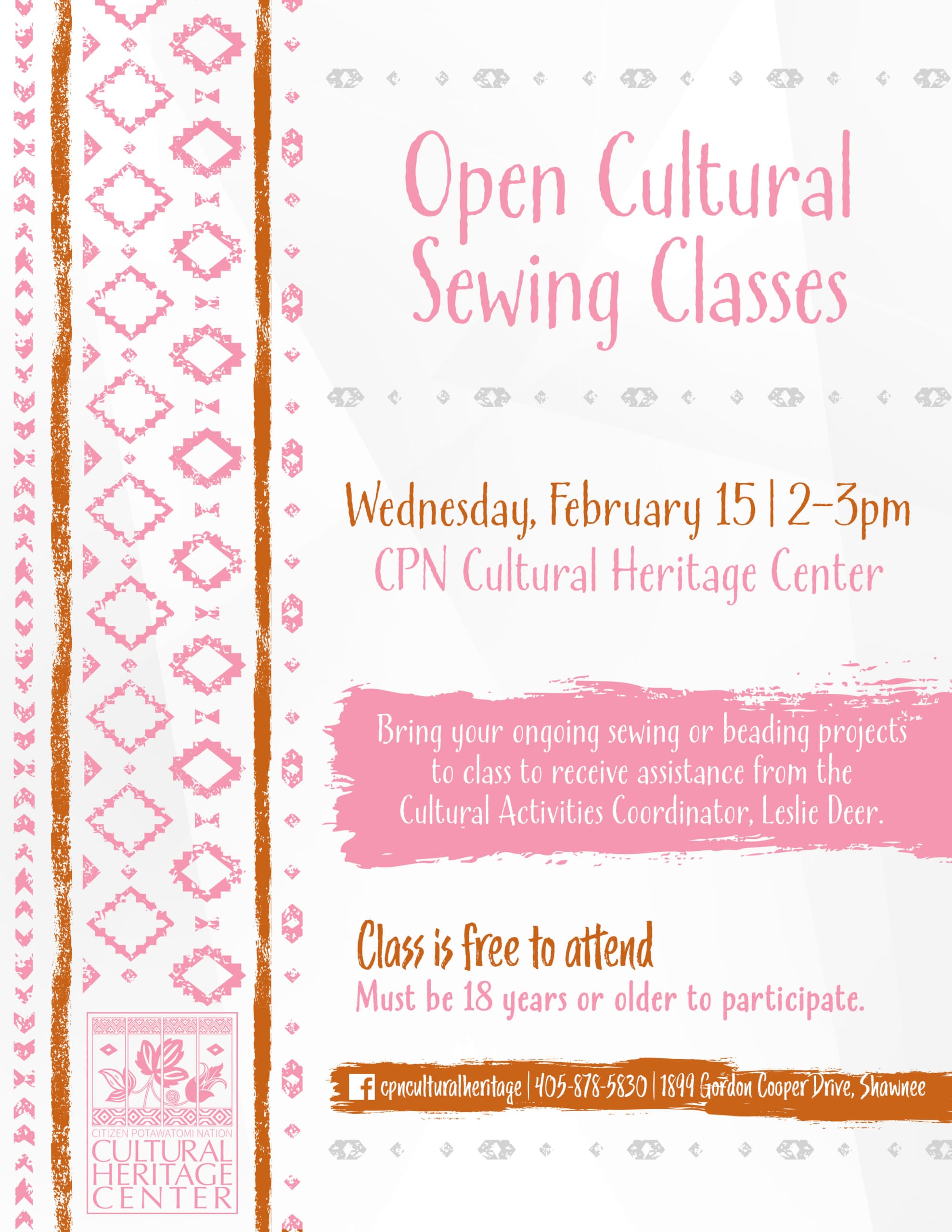 Pink and orange geometric designs frame an invitation to bring ongoing sewing or beading projects to open cultural sewing classes to receive assistance from the Cultural Activities Coordinator, Leslie Deer. Class is free to attend. Participants must be 18 years or older. 