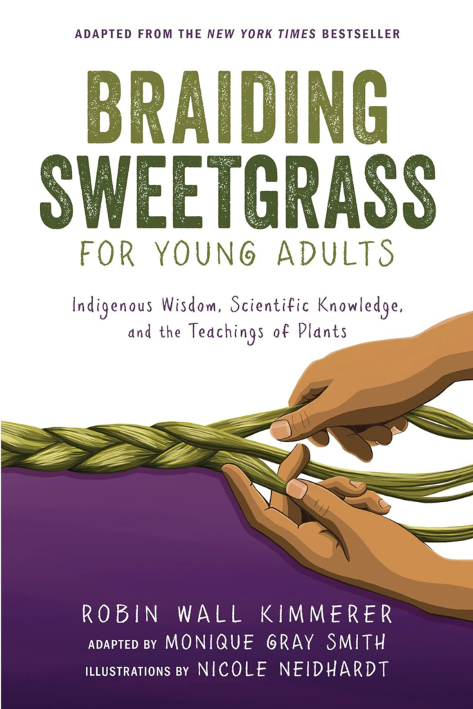 Cover of "Braiding Sweetgrass for Young Adults: Indigenous Wisdom, Scientific Knowledge, and the Teachings of Plants" adapted by Monique Gray Smith from Robin Wall Kimmerer's "Braiding Sweetgrass." Two hands braid green sweetgrass across a white and purple background.